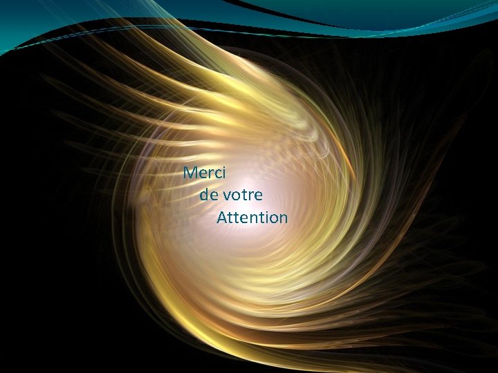 Merci de votre Attention 