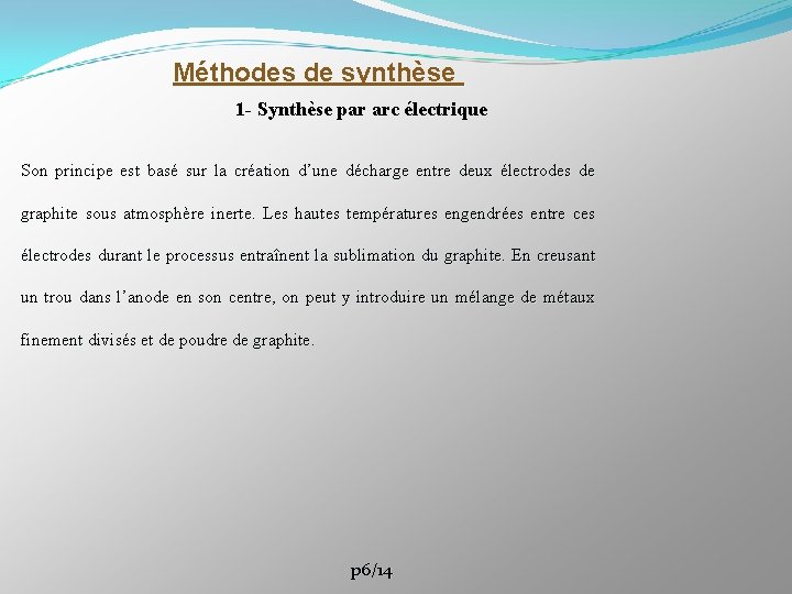 Méthodes de synthèse 1 - Synthèse par arc électrique Son principe est basé sur
