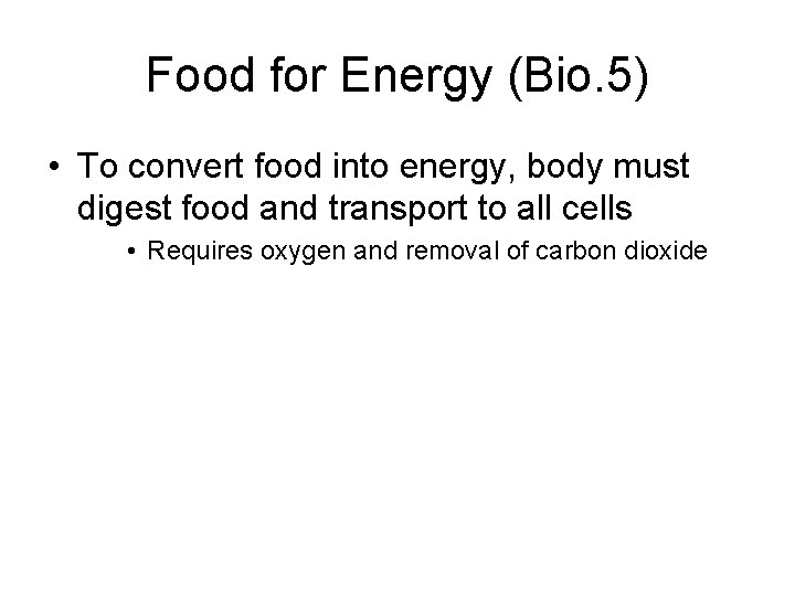 Food for Energy (Bio. 5) • To convert food into energy, body must digest