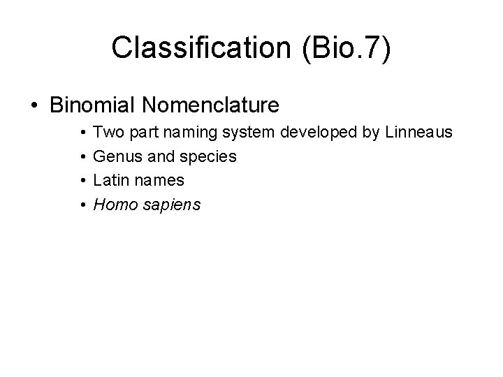 Classification (Bio. 7) • Binomial Nomenclature • • Two part naming system developed by