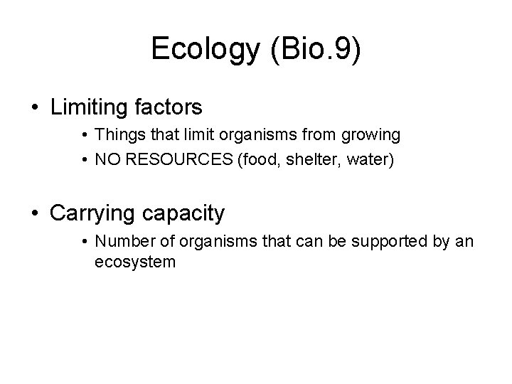 Ecology (Bio. 9) • Limiting factors • Things that limit organisms from growing •