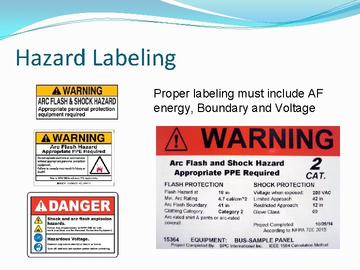 Hazard Labeling Proper labeling must include AF energy, Boundary and Voltage 