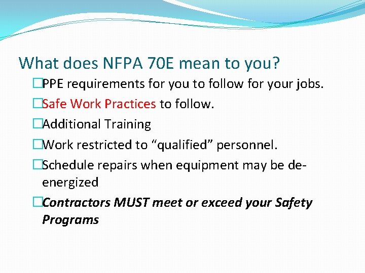 What does NFPA 70 E mean to you? �PPE requirements for you to follow