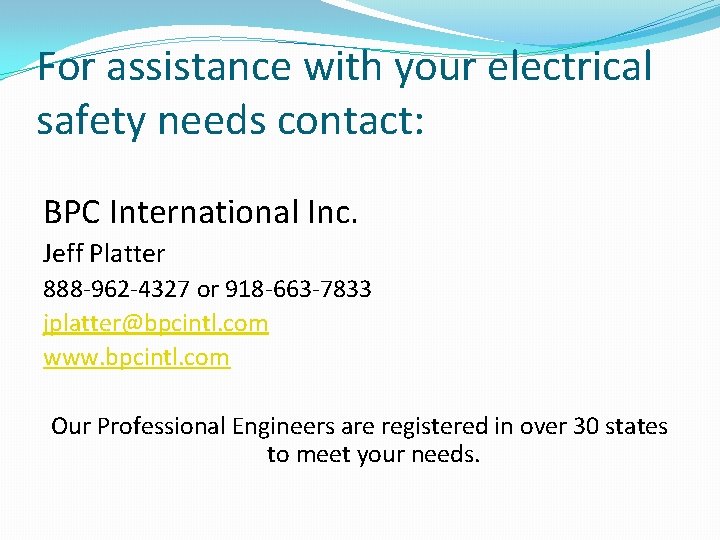 For assistance with your electrical safety needs contact: BPC International Inc. Jeff Platter 888