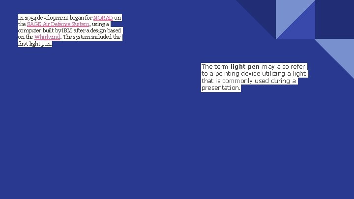 In 1954 development began for NORAD on the SAGE Air Defense System, using a