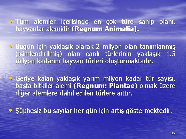  • Tüm alemler içerisinde en çok türe sahip olanı, hayvanlar alemidir (Regnum Animalia).