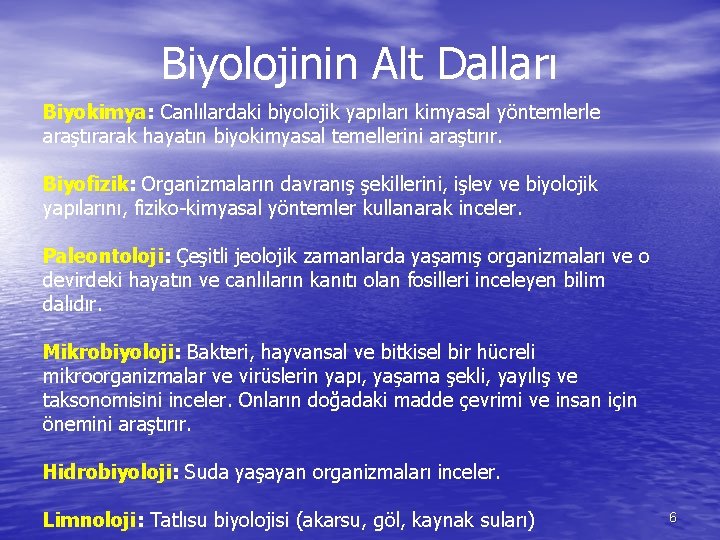 Biyolojinin Alt Dalları Biyokimya: Canlılardaki biyolojik yapıları kimyasal yöntemlerle araştırarak hayatın biyokimyasal temellerini araştırır.