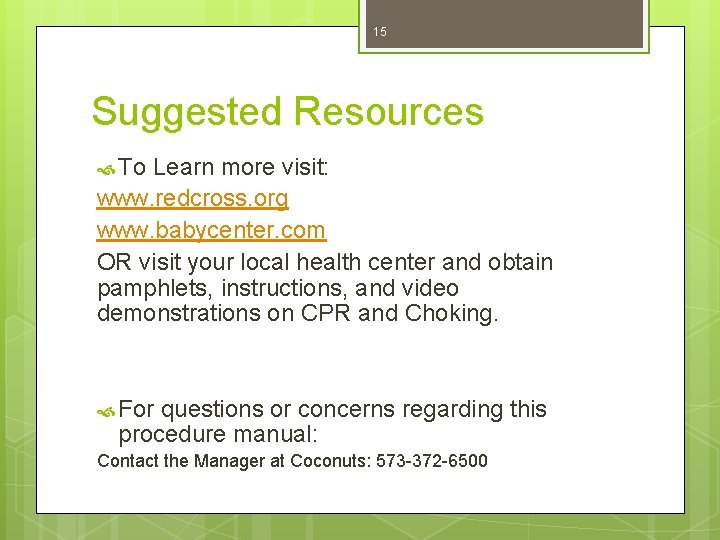 15 Suggested Resources To Learn more visit: www. redcross. org www. babycenter. com OR