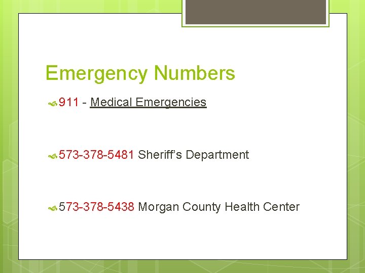 Emergency Numbers 911 - Medical Emergencies 573 -378 -5481 Sheriff’s Department 573 -378 -5438