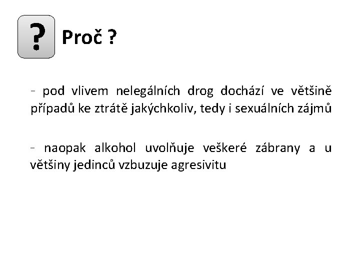 ? Proč ? - pod vlivem nelegálních drog dochází ve většině případů ke ztrátě