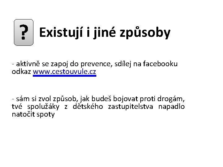 ? Existují i jiné způsoby - aktivně se zapoj do prevence, sdílej na facebooku