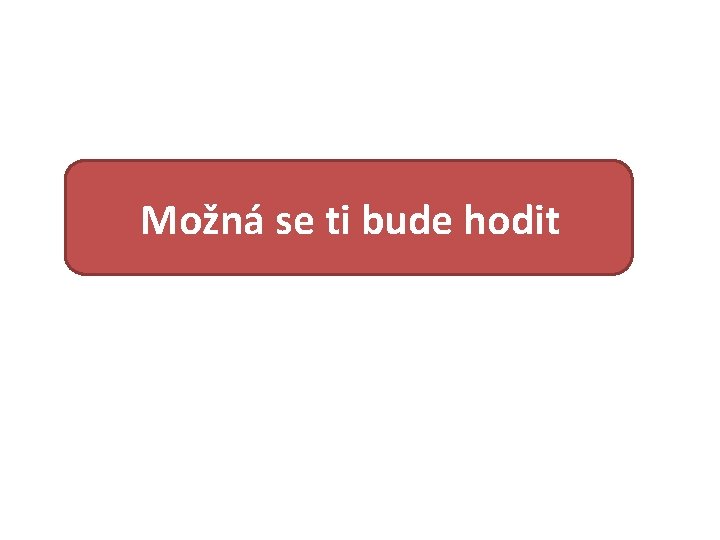 Možná se ti bude hodit 