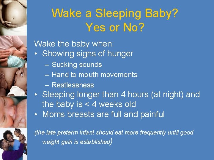 Wake a Sleeping Baby? Yes or No? Wake the baby when: • Showing signs