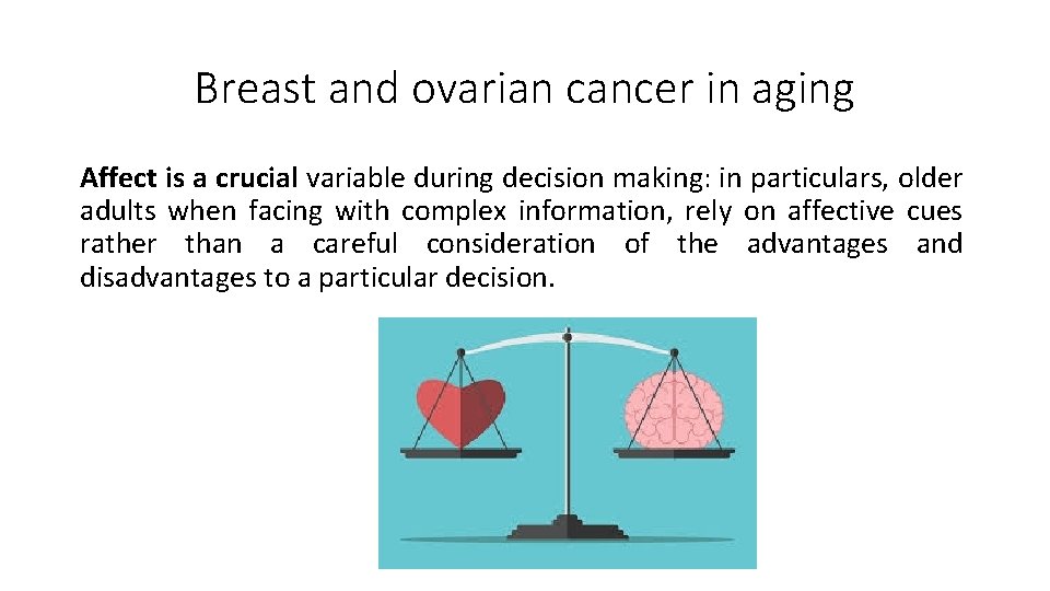 Breast and ovarian cancer in aging Affect is a crucial variable during decision making: