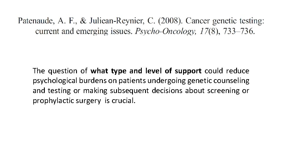 The question of what type and level of support could reduce psychological burdens on