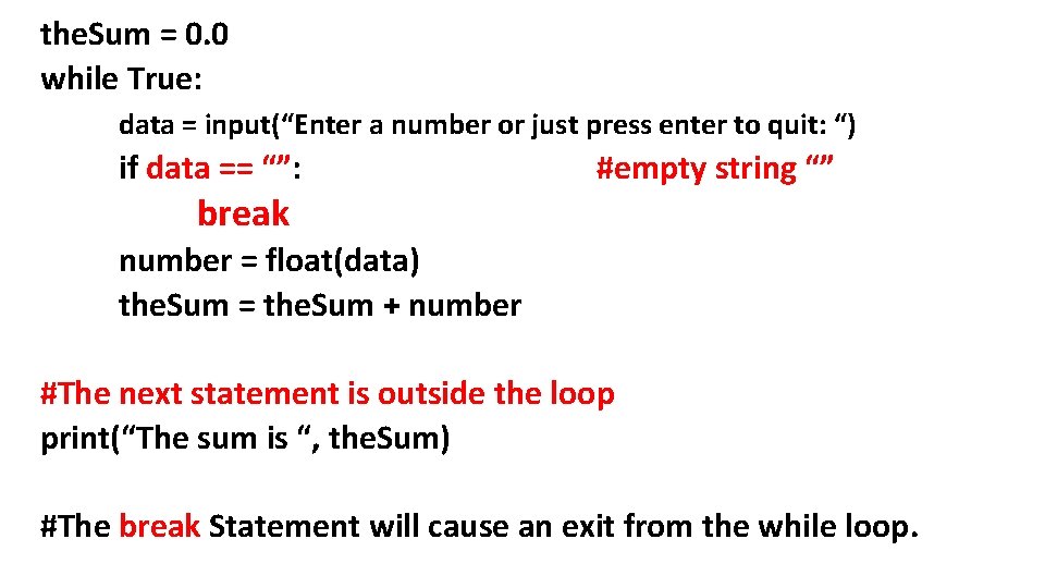 the. Sum = 0. 0 while True: data = input(“Enter a number or just