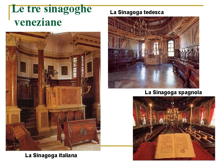 Le tre sinagoghe veneziane La Sinagoga tedesca La Sinagoga spagnola La Sinagoga italiana 