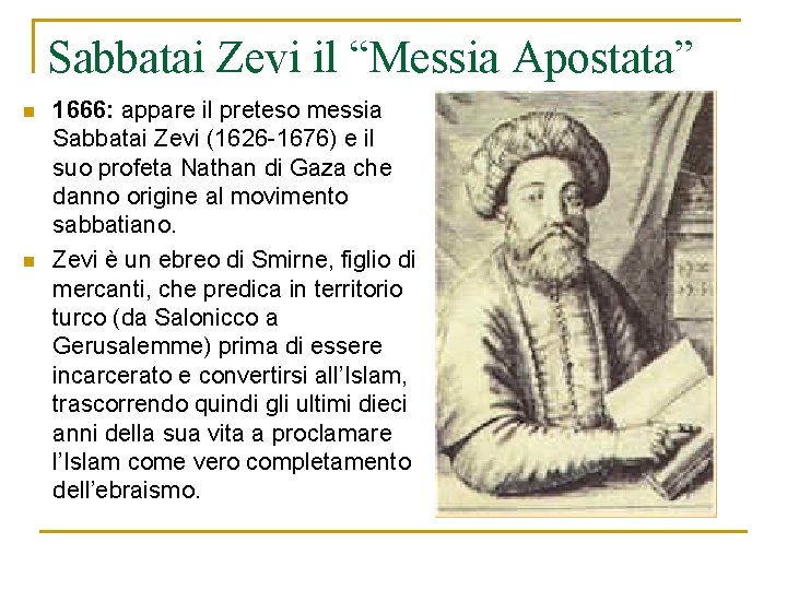 Sabbatai Zevi il “Messia Apostata” n n 1666: appare il preteso messia Sabbatai Zevi