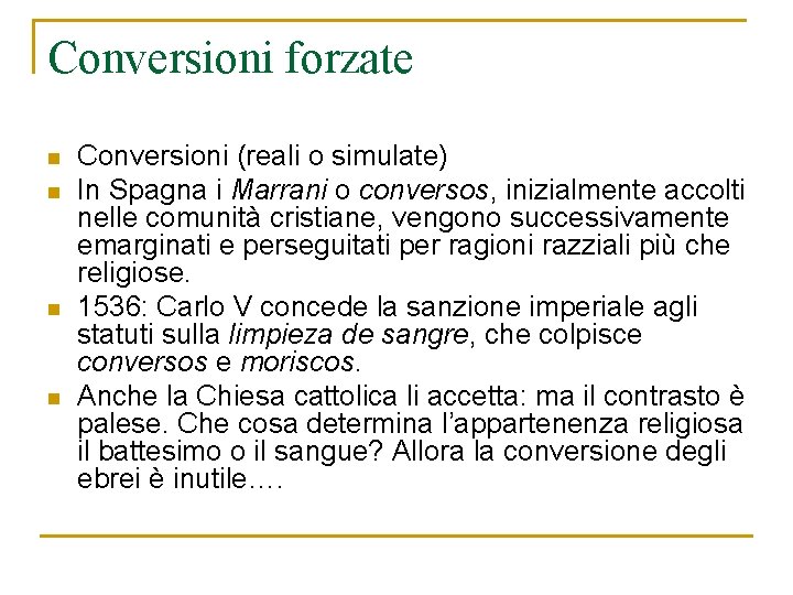 Conversioni forzate n n Conversioni (reali o simulate) In Spagna i Marrani o conversos,