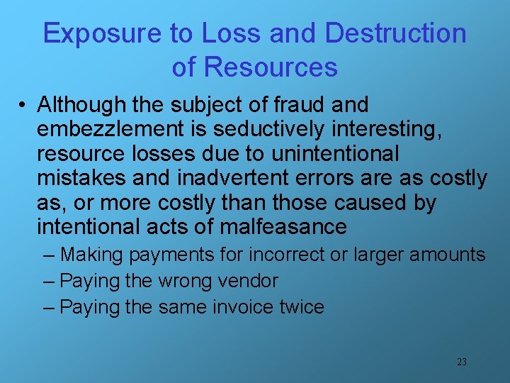 Exposure to Loss and Destruction of Resources • Although the subject of fraud and