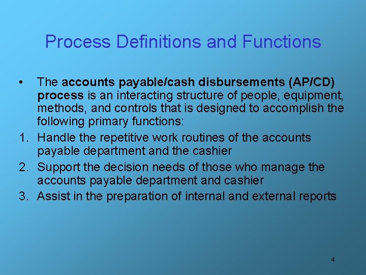 Process Definitions and Functions • The accounts payable/cash disbursements (AP/CD) process is an interacting