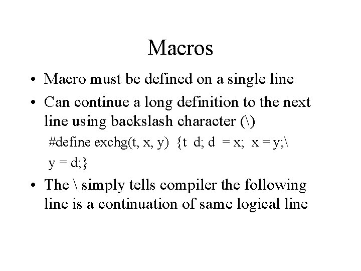 Macros • Macro must be defined on a single line • Can continue a