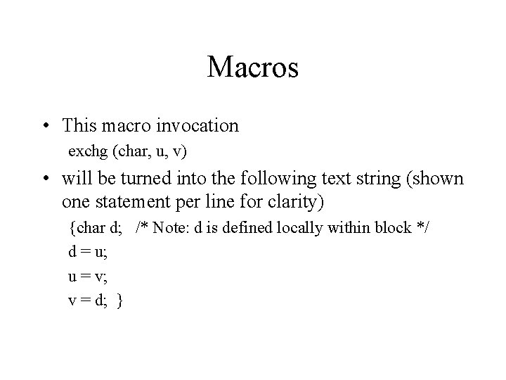 Macros • This macro invocation exchg (char, u, v) • will be turned into
