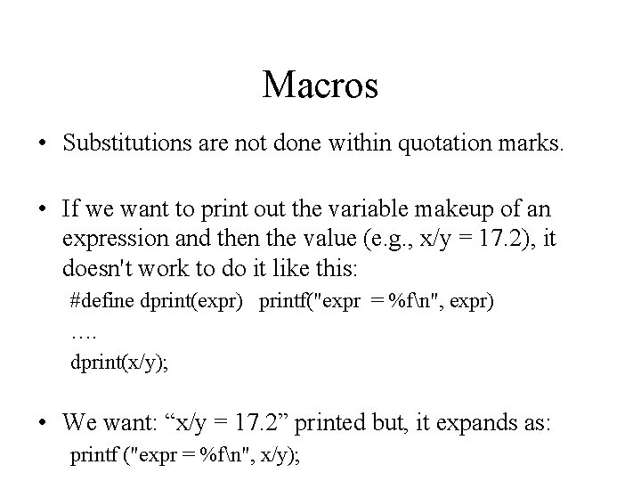 Macros • Substitutions are not done within quotation marks. • If we want to