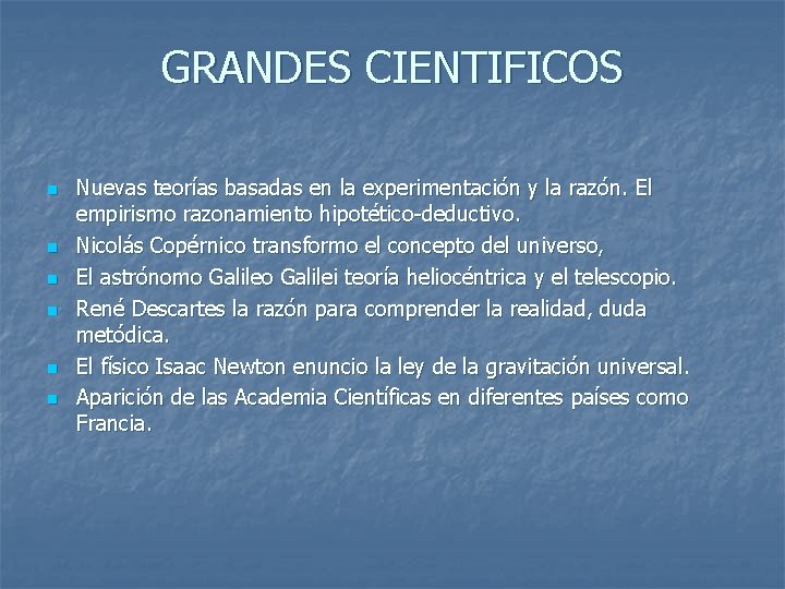 GRANDES CIENTIFICOS n n n Nuevas teorías basadas en la experimentación y la razón.