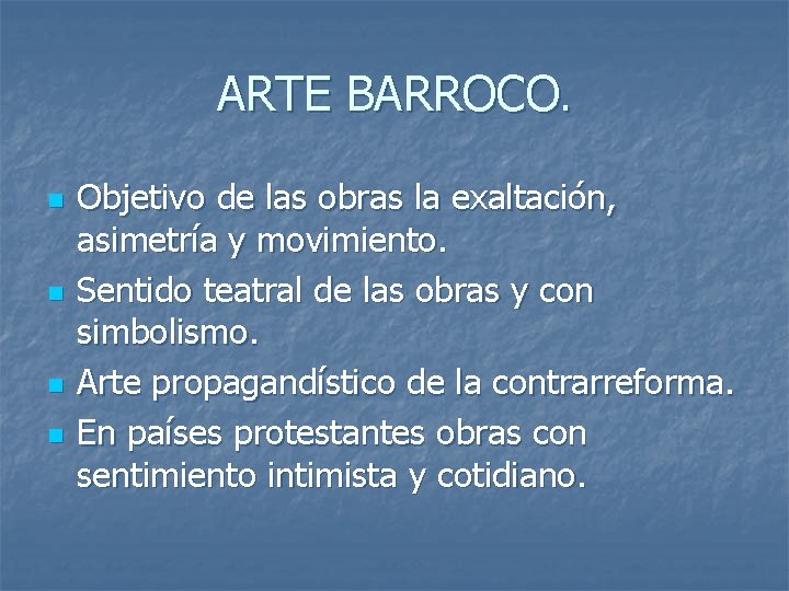 ARTE BARROCO. n n Objetivo de las obras la exaltación, asimetría y movimiento. Sentido