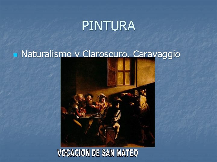 PINTURA n Naturalismo y Claroscuro. Caravaggio 