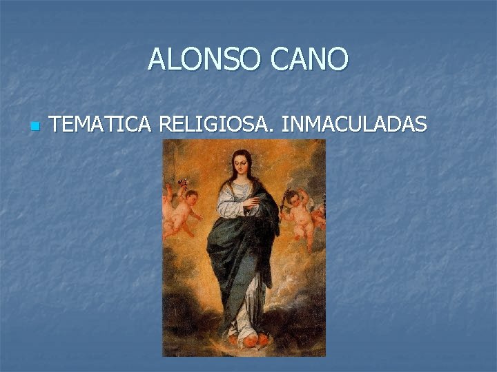 ALONSO CANO n TEMATICA RELIGIOSA. INMACULADAS 