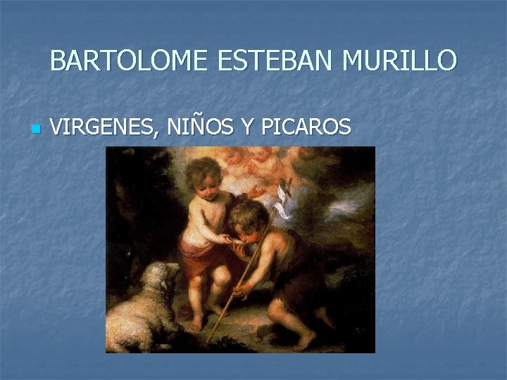 BARTOLOME ESTEBAN MURILLO n VIRGENES, NIÑOS Y PICAROS 