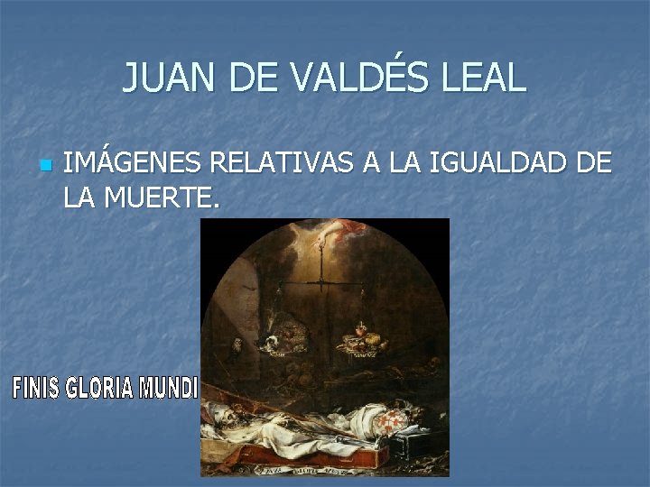 JUAN DE VALDÉS LEAL n IMÁGENES RELATIVAS A LA IGUALDAD DE LA MUERTE. 