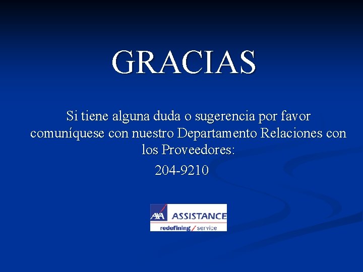 GRACIAS Si tiene alguna duda o sugerencia por favor comuníquese con nuestro Departamento Relaciones