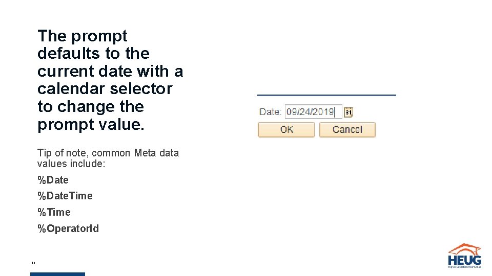 The prompt defaults to the current date with a calendar selector to change the The prompt defaults to the current date with a calendar selector to change the
