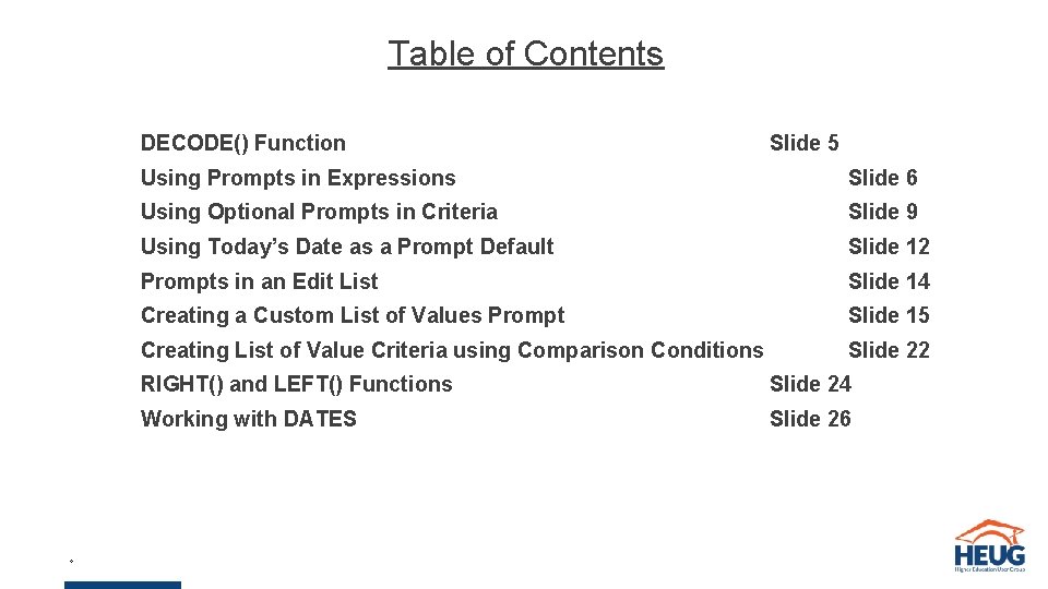 Table of Contents DECODE() Function 4 Slide 5 Using Prompts in Expressions Slide 6 Table of Contents DECODE() Function 4 Slide 5 Using Prompts in Expressions Slide 6