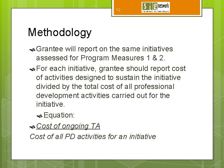 12 Methodology Grantee will report on the same initiatives assessed for Program Measures 1