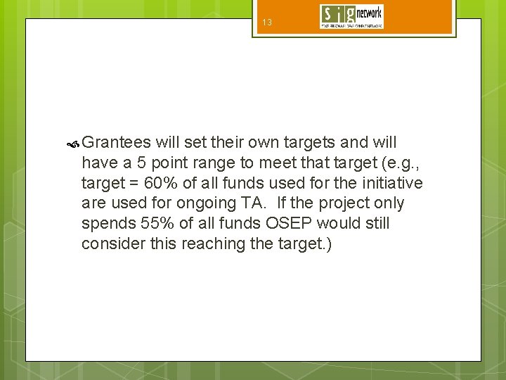 13 Grantees will set their own targets and will have a 5 point range