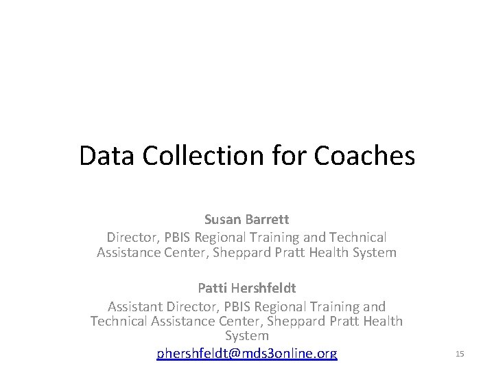 Data Collection for Coaches Susan Barrett Director, PBIS Regional Training and Technical Assistance Center,