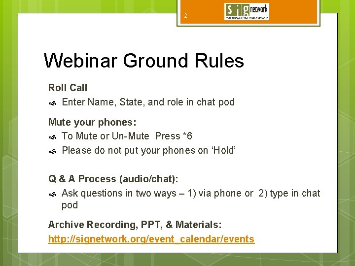 2 Webinar Ground Rules Roll Call Enter Name, State, and role in chat pod
