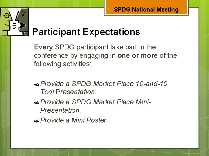 6 SPDG National Meeting Participant Expectations Every SPDG participant take part in the conference