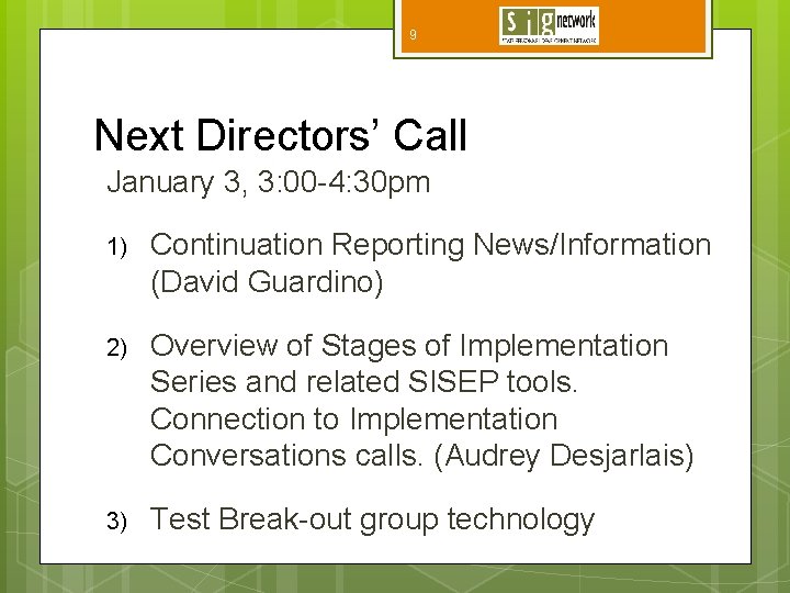 9 Next Directors’ Call January 3, 3: 00 -4: 30 pm 1) Continuation Reporting