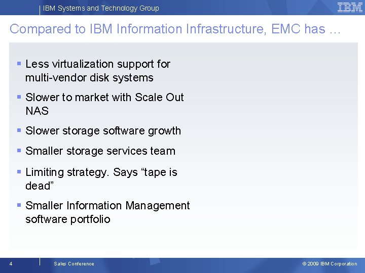 IBM Systems and Technology Group Compared to IBM Information Infrastructure, EMC has … §