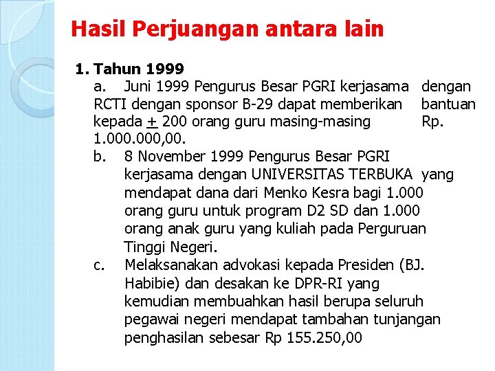 Hasil Perjuangan antara lain 1. Tahun 1999 a. Juni 1999 Pengurus Besar PGRI kerjasama