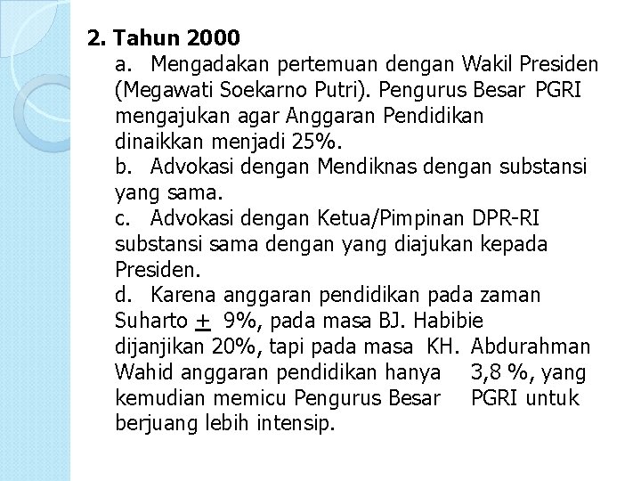 2. Tahun 2000 a. Mengadakan pertemuan dengan Wakil Presiden (Megawati Soekarno Putri). Pengurus Besar