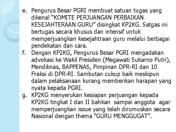 e. Pengurus Besar PGRI membuat satuan tugas yang dikenal “KOMITE PERJUANGAN PERBAIKAN KESEJAHTERAAN GURU”