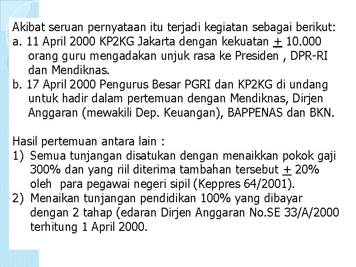 Akibat seruan pernyataan itu terjadi kegiatan sebagai berikut: a. 11 April 2000 KP 2