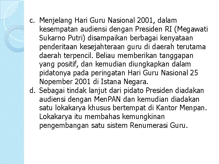 c. Menjelang Hari Guru Nasional 2001, dalam kesempatan audiensi dengan Presiden RI (Megawati Sukarno