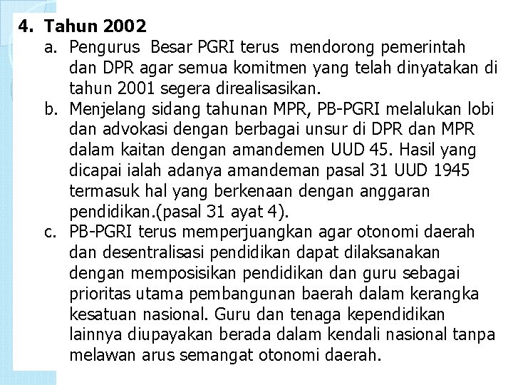 4. Tahun 2002 a. Pengurus Besar PGRI terus mendorong pemerintah dan DPR agar semua